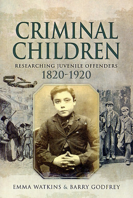 Criminal Children: Researching Juvenile Offenders 1820-1920