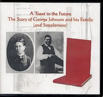 A Toast to the Future: The Story of George Johnson and his Family (and Supplement) - CD second
