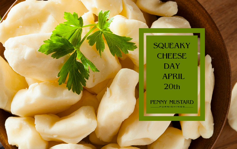 What is Squeaky Cheese Day? Penny Mustard Furnishings