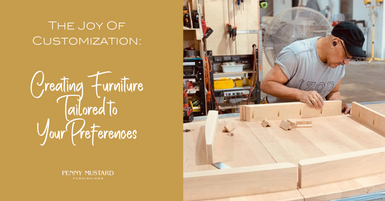 The Joy of Customization: Creating Furniture Tailored to Your Preferences The Joy of Customization: Creating Furniture Tailored to Your Preferences
