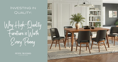 Investing in Quality: Why High-Quality Furniture Is Worth Every Penny Investing in Quality: Why High-Quality Furniture Is Worth Every Penny