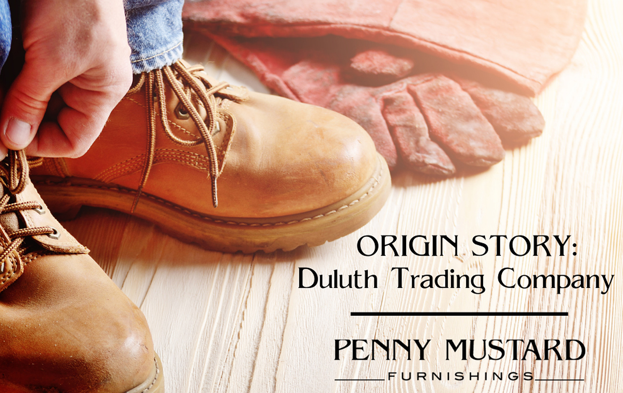 Wisconsin Origin Story – Duluth Trading Company - Penny Mustard