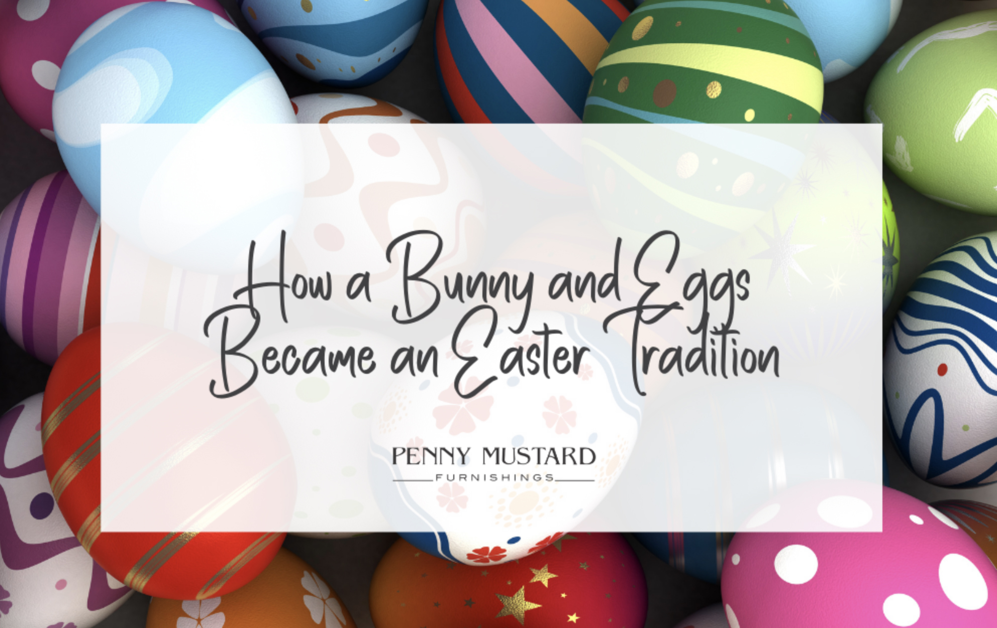 How a Bunny and Eggs Became an Easter Tradition - Penny Mustard Furnishings