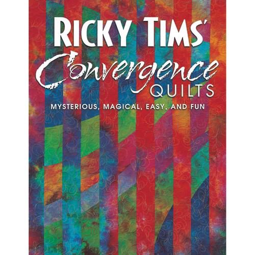BOOK RICKY TIMS' CONVERGENCE QUILTS