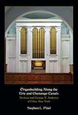 Stephen L. Pinel, Organbuilding Along the Erie and Chenango Canals