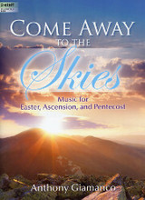 Anthony Giamanco, Come Away to the Skies: Music for Easter, Ascension, and Pentecost