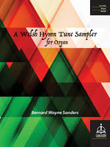 Bernard Wayne Sanders, A Welsh Hymn Tune Sampler for Organ