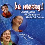 Be Merry!: Celebrate Christmas with Gloriae Dei Cantores