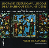 Pierre Pincemaille, Le Grand Orgue Cavallé-Coll De La Basilique De Saint-Denis
