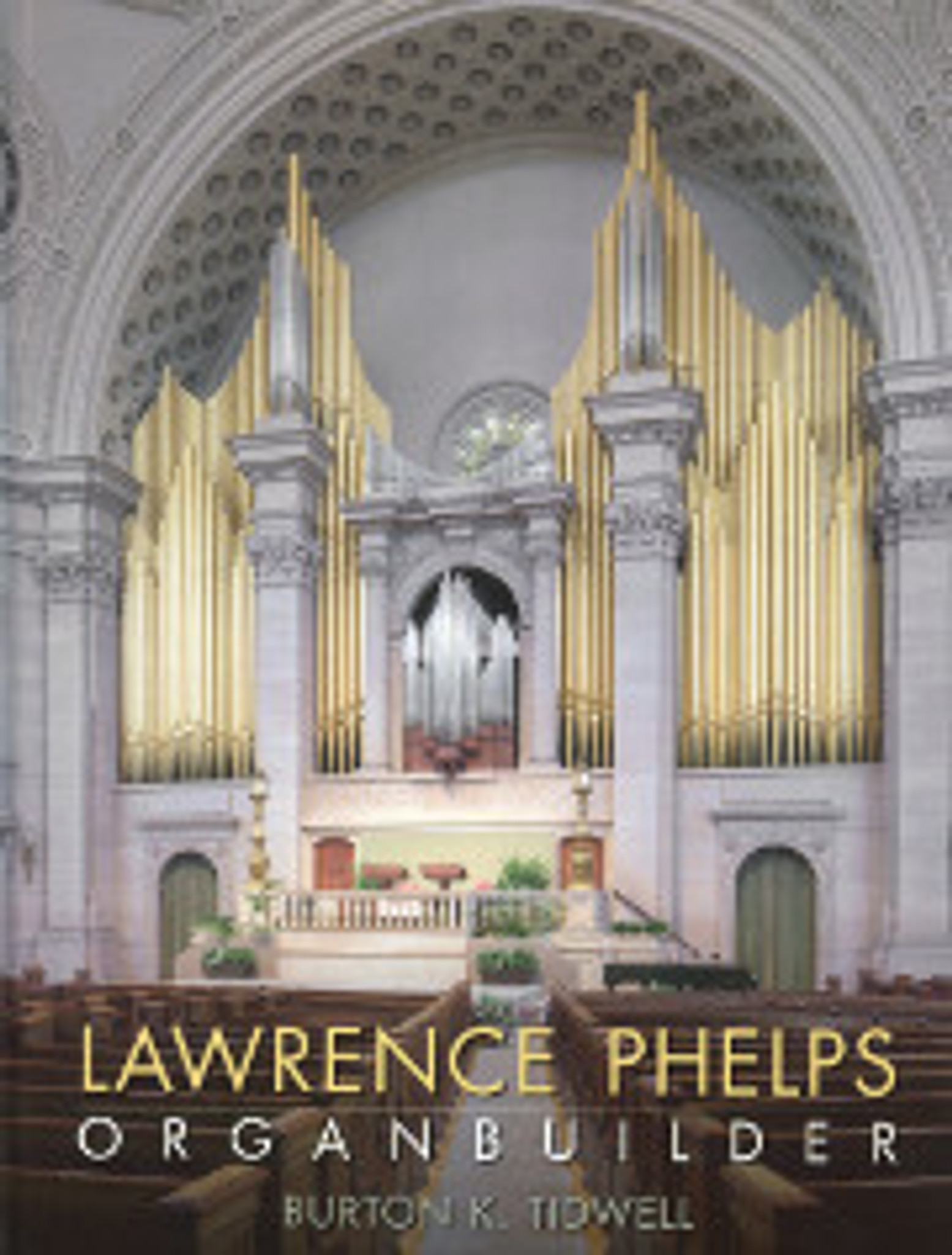 Burton K. Tidwell Lawrence Phelps Organbuilder