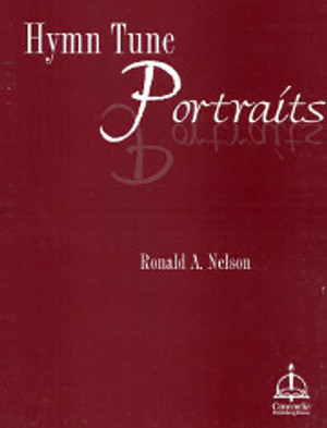 Ronald A. Nelson, Hymn Tune Portraits