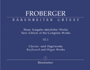 Johann Jakob Froberger, Complete Keyboard and Organ Works, Volume 3, Part 1