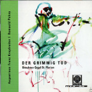 Der Grimmig Tod, Bruckner-Orgel St. Florian