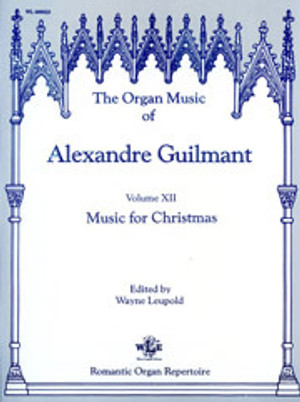 Alexandre Guilmant, The Organ Music of Alexandre Guilmant, Volume 12: Music for Christmas