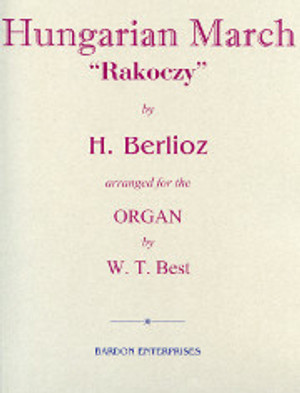 Hector Berlioz (arranged by William Thomas Best), Hungarian March "Rakoczy"