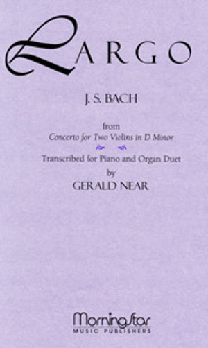 Johann Sebastian Bach (arranged by Gerald Near), Largo from Concerto for Two Violins in D Johann Sebastian Bach (arranged by Gerald Near), Largo from Concerto for Two Violins in D
