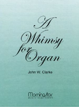 John W. Clarke, A Whimsy for Organ