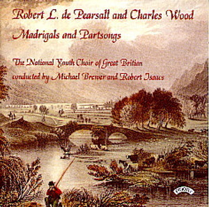Madrigals and Partsongs by Robert de Pearsall and Charles Wood