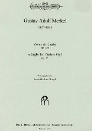 Gustav Adolf Merkel, 2 Andantes, opus 122; Adagio in Free Style, opus 35