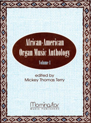 Mickey Thomas Terry, African-American Organ Music Anthology, Volume 1