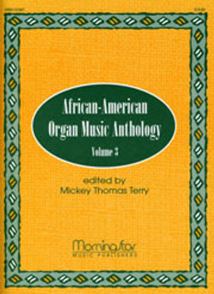Mickey Thomas Terry, African-American Organ Music Anthology, Volume 3