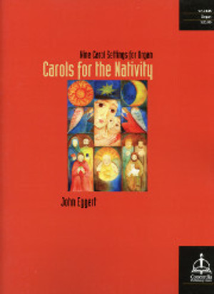 John Eggert, Carols for the Nativity: Nine Carol Settings for Organ