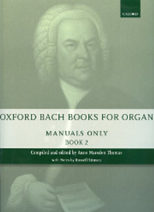 Johann Sebastian Bach (edited by Anne Marsden Thomas), Oxford Bach Books for Organ: Manuals Only, Book 2