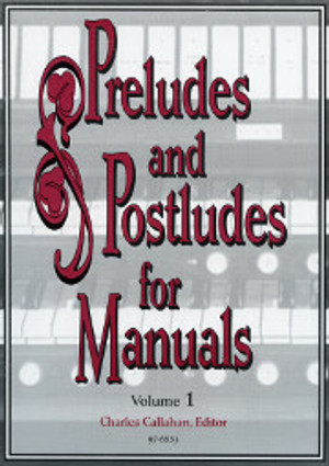 Charles Callahan, Preludes and Postludes for Manuals, Volume 1
