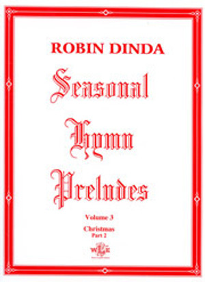 Robin Dinda, Seasonal Hymn Preludes, Volume 3: Christmas