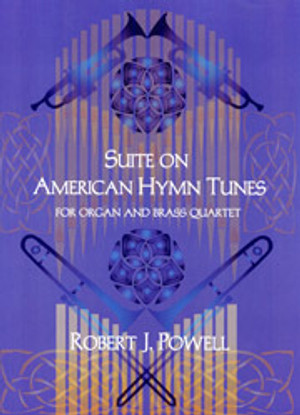 Robert J. Powell, Suite on American Hymn Tunes for Organ and Brass