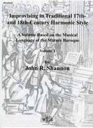 John R. Shannon, Improvising in Traditional Seventeenth- and Eighteenth-Century Harmonic Style, Volume 1 John R. Shannon, Improvising in Traditional Seventeenth- and Eighteenth-Century Harmonic Style, Volume 1