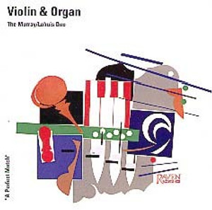 "A Perfect Match," The Murray/Lohuis Duo Plays Works for Violin & Organ, Volume 1