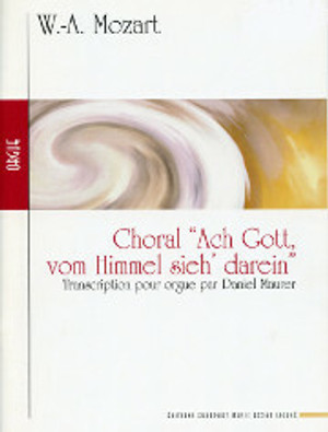 Wolfgang Amadeus Mozart, Choral "Ach Gott, vom Himmel sieh' darein"