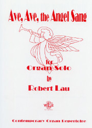 Robert Lau, Ave, Ave, the Angel Song for Organ Solo