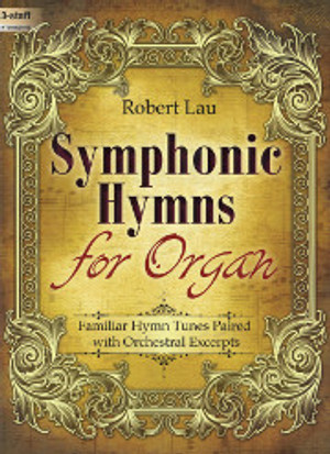 Robert Lau, Symphonic Hymns for Organ