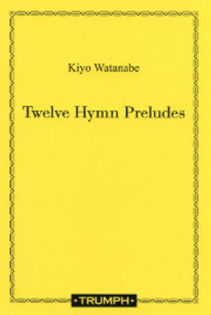 Kiyo Watanabe, Twelve Humn Preludes