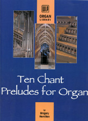 Gregory Hamilton, Ten Chant Preludes for Organ