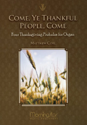 This collection of four tunes associated with Thanksgiving has been arranged by Matthew Corl. Contents: Come, Ye Thankful People, Come  For the Beauty of the Earth Now Thank We All Our God We Gather Together

Moderately easy; 17 pages, softbound, 2015, Morning Star Music Publishers