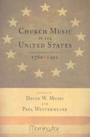 David W. Music and Paul Westermeyer, Church Music in the United States