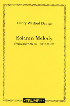 Henry Walford Davies, Solemn Melody (Prelude to "Ode on Time", Op. 27)