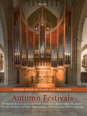 Rebecca Groom te Velde and David Blackwell, Oxford Hymn Settings for Organists, Volume 6: Autumn Festival