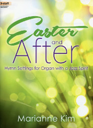 Marianne Kim, Easter and After: Hymn Settings for Organ with a Jazz Spirit