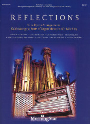 Reflections: Nine Hymn Arrangements Celebrating 150 Years of Organ Music in Salt Lake City