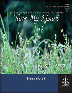 Benjamin Culli, Tune My Heart: Eight Beloved Hymns for Solo Instrument and Keyboard