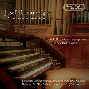 Music for Voice and Organ by Josef Gabriel Rheinberger (1839-1901), recorded by Katie Pollorena, mezzo-soprano, and Patrick Parker, organ, to celebrate the 95th anniversary of the 1923 Casavant Organ of St. Peter Catholic Church, Memphis, TN, 2019.

Missa Puerorum, Op. 62
Sonata IV in a minor, Op. 98
Sechs Religiöse Gesänge, Op. 157
Seven Eight Records, 2019, play time 62'01"