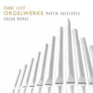 Franz Liszt Orgelwerke, Martin Haselböck an der Ladgast-Orgel in Köthin, Volume 3