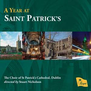 A Year at Saint Patrick's: The Choir of Saint Patrick's Cathedral Dublin
