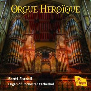 Orgue Heroique, Scott Farrell, Organ of Rochester Cathedral