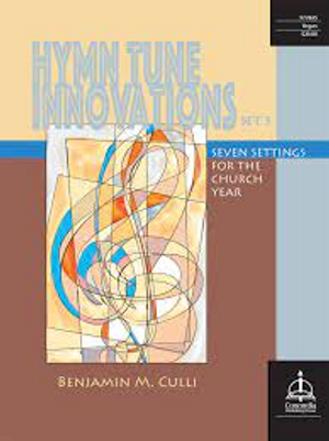 Benjamin M. Culli, Hymn Tune Innovations: Seven Settings for the Church Year, Set 3