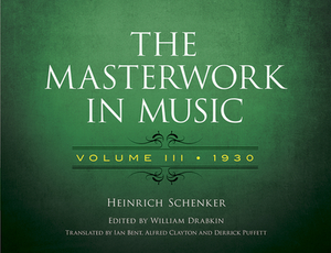 Heinrich Schenker (edited by William Drabkin), The Masterwork in Music, Volume 3